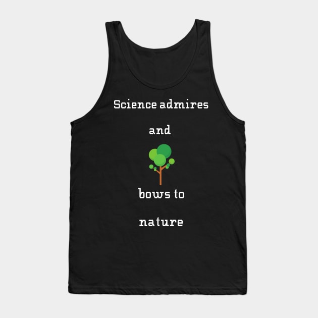 Science bows to nature Tank Top by Fredonfire